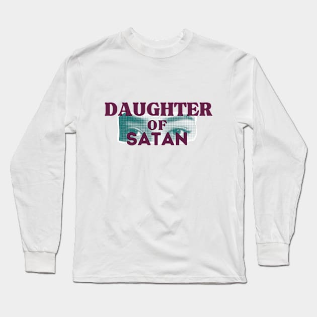 daughter of satan Long Sleeve T-Shirt by cloudviewv2